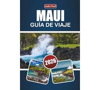 MAUI GUÍA DE VIAJE 2026: Explora las mejores playas, vistas panorámicas, gastronomía local y aventuras al aire libre en la isla de Hawái
