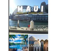 MAUI GUIDA DI VIAGGIO 2025: Esplora la magia di Valley Isle alle Hawaii: attrazioni principali, tesori nascosti, consigli locali e informazioni di viaggio essenziali per il 2025