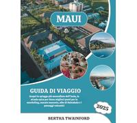 MAUI GUIDA DI VIAGGIO 2025: Scopri le spiagge più mozzafiato dell'isola, la strada epica per Hana migliori punti per lo snorkeling, cascate nascoste, albe di Haleakala e i paesaggi vulcanici