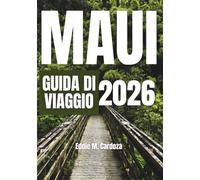 MAUI GUIDA DI VIAGGIO 2026: La bellezza del Nord America ti aspetta