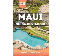 MAUI GUIDA DI VIAGGIO 2026: Un'esperienza completa di coste soleggiate, valli lussureggianti e meraviglie costiere