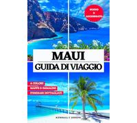 MAUI GUIDA DI VIAGGIO (A COLORI): Un manuale essenziale sui migliori posti da visitare, alloggi consigliati, informazioni di viaggio aggiornate, frasi ... capitali per un'esperienza hawaiana indiment