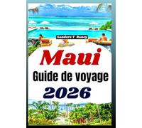 MAUI GUIDE DE VOYAGE 2026: Itinéraire simple, balades en bord de mer, cuisine locale et plans journaliers et plus