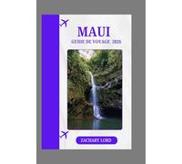 MAUI GUIDE DE VOYAGE 2026: « Votre guide ultime pour découvrir les plus belles plages, les lieux de luau et les aventures en plein air de Maui »