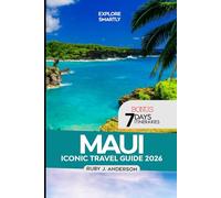 Maui Iconic Travel Guide 2026: Explore Hawai‘i Like a Local with Insider Tips, Top Attractions, Hidden Gems, Beaches, Snorkeling, and Scenic Hikes