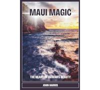 Maui Magic: The Heart of Hawaii's beauty