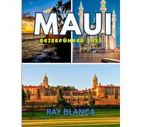 MAUI REISEFÜHRER 2025: Entdecken Sie die Magie von Hawaiis Valley Isle: Top-Attraktionen, Geheimtipps, Insidertipps und wichtige Reiseinformationen für
