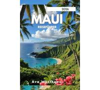 MAUI REISEFÜHRER 2026: Der aktualisierte Leitfaden für Strände, Roadtrips, Restaurants und stressfreie Planung