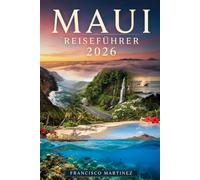 Maui Reiseführer 2026: Der Erstbesucherführer zu Mauis Stränden, Wasserfällen, Roadtrips, lokalem Essen und Inselabenteuern