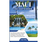 Maui Reiseführer 2026: Die besten Strände, Road-to-Hana-Stopps, lokale Küche, versteckte Schätze und Insidertipps für jeden Reisen
