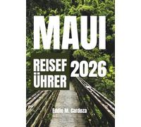 MAUI REISEFÜHRER 2026: Die Schönheit Nordamerikas erwartet Sie