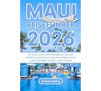 MAUI REISEFÜHRER 2026: Ein klarer, informativer Reiseführer, der alles enthält, was Sie für Ihren Besuch auf Maui, Hawaii in den Vereinigten Staaten wissen müssen.