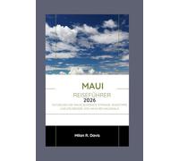 Maui Reiseführer 2026: Entdecken Sie Mauis schönste Strände, Roadtrips und Erlebnisse von Hana bis Haleakalā
