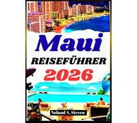 MAUI REISEFÜHRER 2026: Erleben Sie versteckte Attraktionen, Strände, Wanderwege, Reiserouten, Budgettipps, Bilder und Karten
