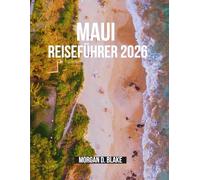 MAUI REISEFÜHRER 2026: Unvergessliche Abenteuer auf Hawaiis magischster Insel