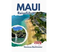 Maui Reiseführer 2026: Wie man Strände, Vulkane, die Straße nach Hana, lokale Spezialitäten sowie Abenteuer für Alleinreisende und Familien mit Karten und Fotos erkundet