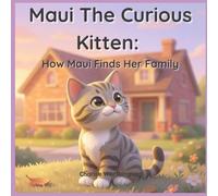 Maui The Curious Kitten: How Maui Finds Her Family (Maui Adventures)