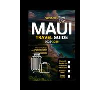 Maui Travel Guide 2025-2026: A Step-by-Step Budget-Friendly Guide to Explore Beauty, Ultimate Experiences, Thrills and Unforgettable Hidden Gems (Travel Guides)