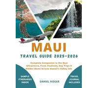 MAUI TRAVEL GUIDE 2025 - 2026: Complete Companion to the Best Attractions, Food, Festivals, Day Trips & Hidden Gems Across Hawaii’s Valley Isle