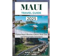 MAUI TRAVEL GUIDE 2025 - 2026 (Explore the World: Your Ultimate Companion to Discovering the World's Top Destinations)