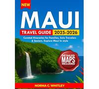 Maui Travel Guide 2025-2026 (Full Color): Curated Itineraries for Families, Solo Travelers & Seniors: Insider Tips, Vibrant Maps, and Stunning Photos for an Unforgettable Maui Adventure