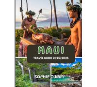 MAUI TRAVEL GUIDE 2025/2026: Insider Tips, Must-See Attractions & Local Favorites