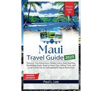 Maui Travel Guide 2025: Discover Top Attractions, Hidden Gems, Best Beaches, Snorkeling Spots, Road to Hana Tips, Hiking Trails, and Local Cuisine for ... Adventure (UPDATED TRAVEL GUIDES FOR 2025)