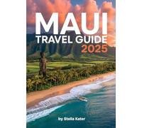 MAUI TRAVEL GUIDE 2025: Hidden Beaches, Scenic Drives, Local Eats, Top Hikes, Snorkel Spots, Resorts & Road to Hana Secrets