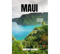 Maui Travel Guide 2026-2027: Discover Hidden Beaches, Scenic Drives, Island Flavors, Cultural Treasures, Outdoor Adventures, and Unforgettable Local Experiences