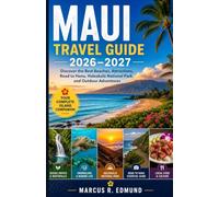 Maui Travel Guide 2026-2027: Discover the Best Beaches, Attractions, Road to Hana, Haleakalā National Park, and Outdoor Adventures