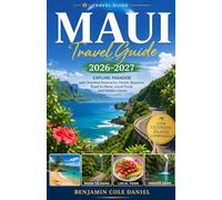 Maui Travel Guide 2026-2027: Explore Paradise with Detailed Itineraries, Hotels, Beaches, Road to Hana, Local Food, and Hidden Gems
