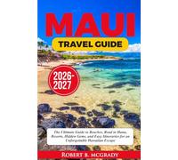 Maui Travel Guide 2026-2027: The Ultimate Guide to Beaches, Road to Hana, Resorts, Hidden Gems, and Easy Itineraries for an Unforgettable Hawaiian Escape (Earthside Escapes)