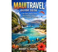 MAUI TRAVEL GUIDE 2026: 7-Day Plans, Road to Hana, Best Beaches, Culture, Food & Sustainable Adventures