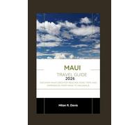 Maui Travel Guide 2026: Discover Maui's Greatest Beaches, Road Trips, and Experiences from Hana to Haleakalā