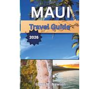 MAUI TRAVEL GUIDE 2026: Discover Paradise with Insider Tips, Hidden Gems, and Local Secrets (Aloha Adventures: Discover Hawaii 2026 - The Complete Island Travel Guide Series)