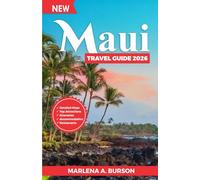 Maui Travel Guide 2026: Epic Island Adventures & Hidden Natural Wonders - Road to Hana, Haleakalā, Waterfalls, Beaches, Family Activities, Local Food ... Hawaiian Culture (2026 Updated Guides Series)