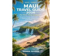 MAUI TRAVEL GUIDE 2026 FOR FIRST-TIME VISITORS: Stress-Free Planning, Road to Hana Map Guide, 7-10 Day Itineraries, Where to Stay, Save Money & ... Local in Hawaii (WanderPeak Adventure Guides)
