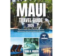 MAUI TRAVEL GUIDE 2026 (FULL COLORED): "Explore Hidden Gems, Stunning Beaches, Adventures, and Local Culture on Paradise”