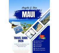 Maui Travel Guide 2026: Insider Secrets, Itinerary, Local Tips, and Advice for a Memorable Trip
