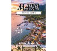 Maui Travel Guide 2026: Local Itineraries, Hidden Gems, and Sustainable Planning Tips for an Authentic Hawaiian Island Vacation (The Smart Route Series)
