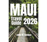 MAUI TRAVEL GUIDE 2026: North America’s Beauty Await