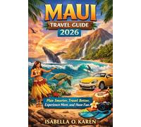 Maui Travel Guide 2026: Plan Smarter, Travel Better, Experience More, and Have Fun