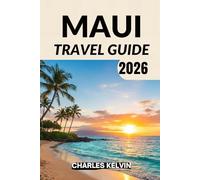 MAUI TRAVEL GUIDE 2026 (The Modern Explorer Travel Guides 2026-2027)