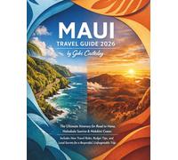 MAUI TRAVEL GUIDE 2026: The Ultimate Itinerary for Road to Hana, Haleakala Sunrise & Molokini Crater. Includes New Travel Rules, Budget Tips, and Local Secrets for a Respectful, Unforgettable Trip.