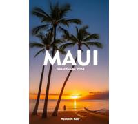MAUI Travel Guide 2026: Your Handbook to Beaches, Volcano Views, Food Experiences, Culture & Outdoor Fun