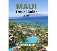 Maui Travel Guide: An Island Experienced not Just Visited
