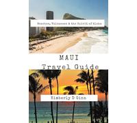 Maui Travel Guide: Beaches, Volcanoes & the Spirit of Aloha