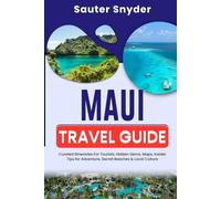 Maui Travel Guide (Full-Color): Curated Itineraries For Tourists, Hidden Gems, Maps, Insider Tips for Adventure, Secret Beaches & Local Culture