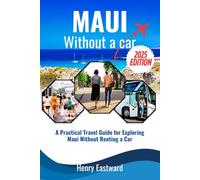 MAUI WITHOUT A CAR: A Practical Travel Guide for Exploring Maui Without Renting a Car