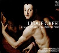 Mauillon, Angelique Mauillon, Marc - Giulio Cacc Ini & Jacopo Peri : Li Due Orfei / Marc Mauillon, Angélique Mauillon